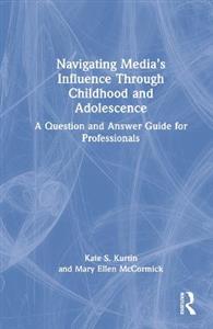 Navigating Media?s Influence Through Childhood and Adolescence