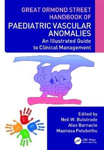 Great Ormond Street Handbook of Paediatric Vascular Anomalies: An Illustrated Guide to Clinical Management