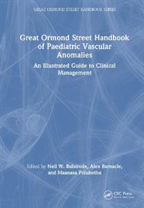 Great Ormond Street Handbook of Paediatric Vascular Anomalies: An Illustrated Guide to Clinical Management