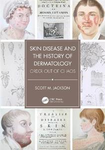 Skin Disease and the History of Dermatology: Order out of Chaos