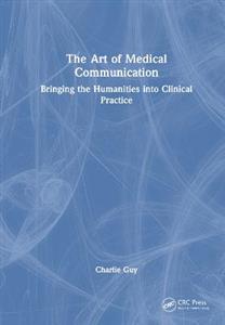 The Art of Medical Communication: Bringing the Humanities into Clinical Practice