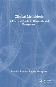 Clinical Melioidosis: A Practical Guide to Diagnosis and Management