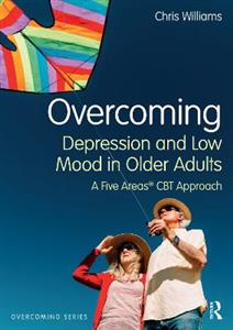 Overcoming Depression and Low Mood in Older Adults: A Five Areas CBT Approach