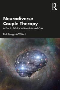 Neurodiverse Couple Therapy: A Practical Guide to Brain-Informed Care
