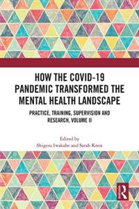 How the COVID-19 Pandemic Transformed the Mental Health Landscape: Practice, Training, Supervision and Research, Volume II