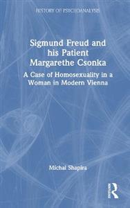 Sigmund Freud and his Patient Margarethe Csonka: A Case of Homosexuality in a Woman in Modern Vienna