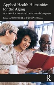 Applied Health Humanities for the Aging: Activities for Home and Institutional Caregivers