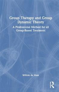 Group Therapy and Group Dynamic Theory: A Professional Method for all Group-Based Treatment