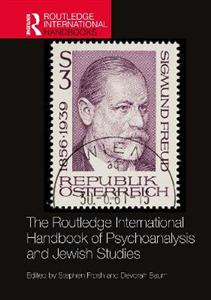 The Routledge International Handbook of Psychoanalysis and Jewish Studies