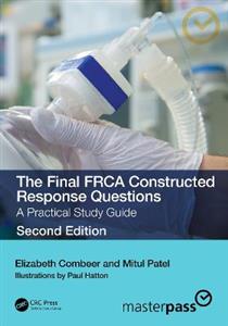 The Final FRCA Constructed Response Questions: A Practical Study Guide