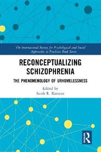 Reconceptualizing Schizophrenia: The Phenomenology of Urhomelessness