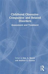 Childhood Obsessive-Compulsive and Related Disorders: Assessment and Treatment