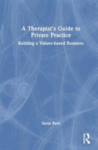 A Therapist's Guide to Private Practice: Building a Values-based Business