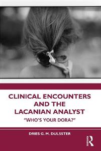 Clinical Encounters and the Lacanian Analyst: "Who's your Dora?"