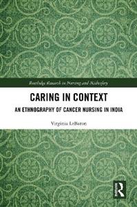 Caring in Context: An Ethnography of Cancer Nursing in India