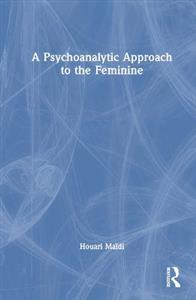 A Psychoanalytic Approach to the Feminine