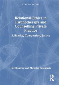 Relational Ethics in Psychotherapy and Counselling Private Practice: Solidarity, Compassion, Justice