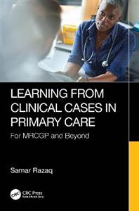 Learning from Clinical Cases in Primary Care: For MRCGP and Beyond