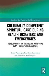 Culturally Competent Spiritual Care during Health Disasters and Emergencies: Developments in the Era of Artificial Intelligence and Robotics