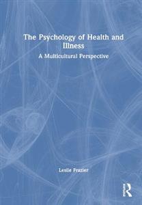 The Psychology of Health and Illness: A Multicultural Perspective