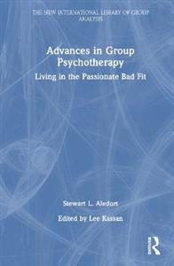 Advances in Group Psychotherapy: Living in the Passionate Bad Fit