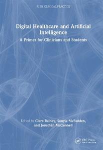  Digital Healthcare and Artificial Intelligence: A Primer for Clinicians and Students