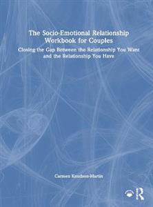 The Socio-Emotional Relationship Workbook for Couples: Closing the Gap Between the Relationship You Want and the Relationship You Have