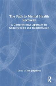 The Path to Mental Health Recovery: A Comprehensive Approach for Understanding and Transformation
