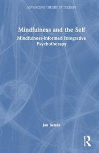 Mindfulness and the Self: Mindfulness-Informed Integrative Psychotherapy