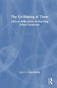 The Un-Making of Them: Clinical Reflections on Boarding School Syndrome
