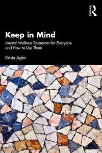  Keep in Mind: Mental Wellness Resources for Everyone and How to Use Them