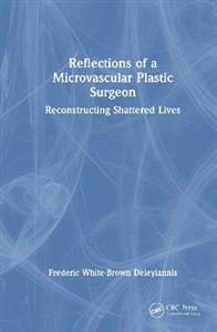 Reflections of a Microvascular Plastic Surgeon: Reconstructing Shattered Lives