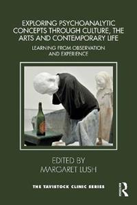 Exploring Psychoanalytic Concepts through Culture, the Arts and Contemporary Life: Learning from Observation and Experience