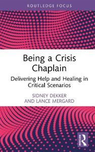 Being a Crisis Chaplain: Delivering Help and Healing in Critical Scenarios