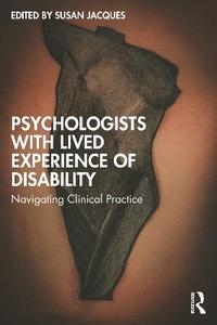  Psychologists with Lived Experience of Disability: Navigating Clinical Practice