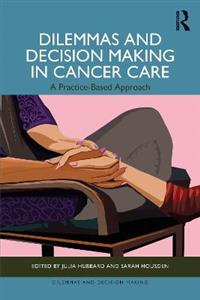 Dilemmas and Decision Making in Cancer Care: A Practice-Based Approach