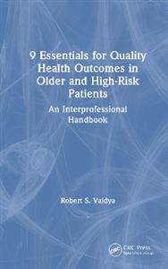 9 Essentials for Quality Health Outcomes in Older and High-Risk Patients: An Interprofessional Handbook