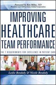 Improving Healthcare Team Performance: The 7 Requirements for Excellence in Patient Care