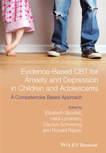 Evidence-based CBT for Anxiety and Depression in Children and Adolescents: A Competencies Based Approach