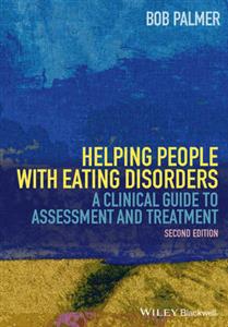Helping People with Eating Disorders: A Clinical Guide to Assessment and Treatment 2nd edition