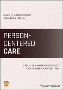 Person-Centered Care: A Policies and Workforce Toolkit for Long-Term Care Settings