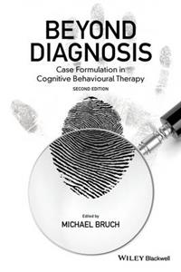 Beyond Diagnosis: Case Formulation in Cognitive Behavioural Therapy