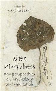 After Mindfulness: New Perspectives on Psychology and Meditation