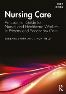 Nursing Care: An Essential Guide for Nurses and Healthcare Workers in Primary and Secondary Care