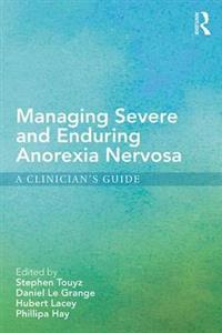 Managing Severe and Enduring Anorexia Nervosa: A Clinician's Guide