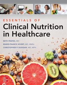  Essentials of Clinical Nutrition in Healthcare