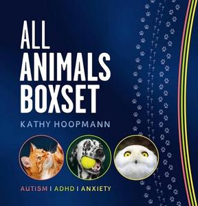  Kathy Hoopmann's 'All Animals' Boxset: 'All Cats Are on the Autism Spectrum', 'All Dogs Have ADHD' & 'All Birds Have Anxiety' - in one giftable set