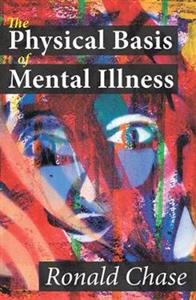 Physical Basis of Mental Illness, The