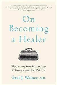 On Becoming a Healer: The Journey from Patient Care to Caring about Your Patients