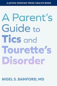  A Parent's Guide to Tics and Tourette's Disorder